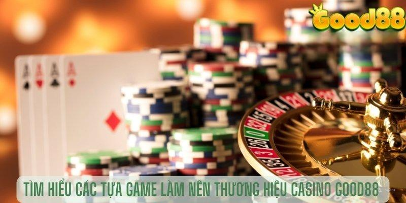 Những tựa game tạo nên thương hiệu GOOD88